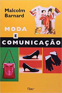 MODA E COMUNICAÇÃO - BARNARD, MALCOLM