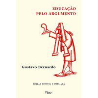 EDUCAÇÃO PELO ARGUMENTO - BERNARDO, GUSTAVO
