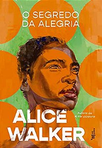 O SEGREDO DA ALEGRIA - AUTOR(A): WALKER, ALICE