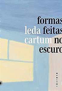 FORMAS FEITAS NO ESCURO - CARTUM, LEDA