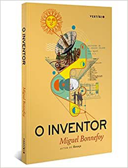 O INVENTOR - BONNEFOY, MIGUEL