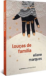 LOUÇAS DE FAMÍLIA - MARQUES, ELIANE