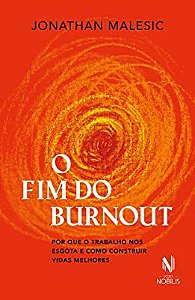 O FIM DO BURNOUT - MALESIC, JONATHAN