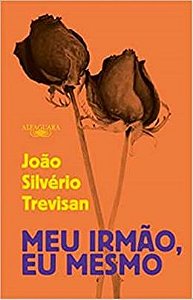 MEU IRMÃO, EU MESMO - AUTOR(A): TREVISAN, JOÃO SILVÉRIO
