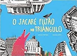 JACARE FUJAO NO TRIANGULO, O --LN-PT- - Fontenele, Sabrina