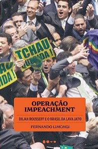 OPERAÇÃO IMPEACHMENT - LIMONGI, FERNANDO