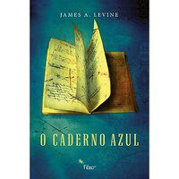 O CADERNO AZUL - LEVINE, JAMES A.