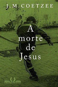 A MORTE DE JESUS - VOL. 3 - COETZEE, J.M.