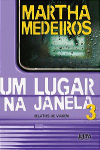 UM LUGAR NA JANELA 3: RELATOS DE VIAGEM - MEDEIROS, MARTHA