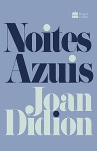 NOITES AZUIS - DIDION, JOAN