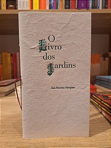 O LIVRO DOS JARDINS - MARQUES, ANA MARTINS