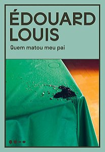 QUEM MATOU MEU PAI - LOUIS, ÉDOUARD