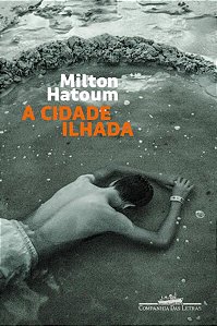 A CIDADE ILHADA (NOVA EDIÇÃO) - AUTOR(A): HATOUM, MILTON