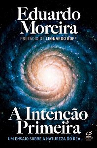 A INTENÇÃO PRIMEIRA - MOREIRA, EDUARDO