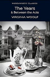 THE YEARS BETWEEN THE ACTS - WORDSWORTH EDITIONS LIMITED - WOOLF, VIRGÍNIA