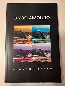 O VOO ABSOLUTO - AUTOR(A): BAFFÔ, GIOVANI