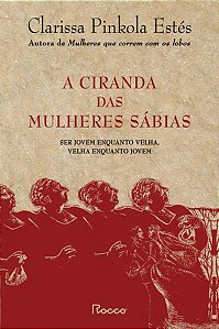 A CIRANDA DAS MULHERES SÁBIAS - ESTÉS, CLARISSA PINKOLA