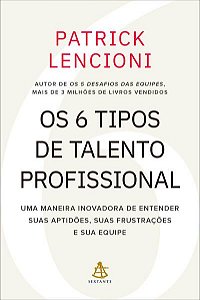 OS 6 TIPOS DE TALENTO PROFISSIONAL - LENCIONI, PATRICK