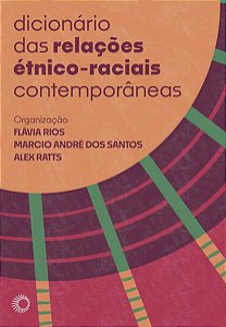 DICIONÁRIO DAS RELAÇÕES ÉTNICO-RACIAIS CONTEMPORÂNEAS - RATTS, ALEX