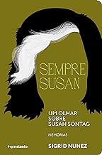 SEMPRE SUSAN - UM OLHAR SOBRE SUSAN SONTAG - NUNEZ, SIGRID