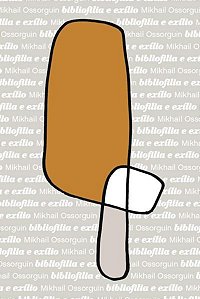 BIBLIOFILIA E EXÍLIO - VOL. 5 - AUTOR(A): OSSORGUIN, MIKHAIL