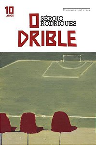 O DRIBLE (EDIÇÃO ESPECIAL DE 10 ANOS) - RODRIGUES, SÉRGIO