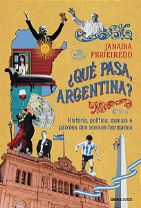 ¿QUÉ PASA, ARGENTINA? - AUTOR(A): FIGUEIREDO, JANAÍNA