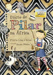 DIÁRIO DE PILAR NA ÁFRICA (NOVA EDIÇÃO) - AUTOR(A): SILVA, FLÁVIA LINS E