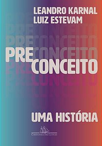 PRECONCEITO: UMA HISTÓRIA - AUTOR(A): KARNAL, LEANDRO