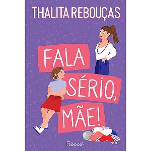 FALA SÉRIO, MÃE! - REBOUÇAS, THALITA