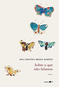 SOBRE O QUE NÃO FALAMOS - MARTES, ANA CRISTINA BRAGA