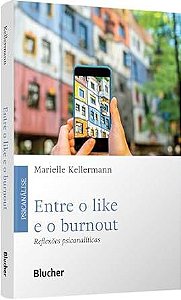 Entre o like e o burnout - Kellermann, Marielle