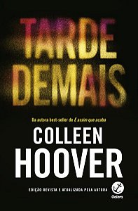 TARDE DEMAIS (EDIÇÃO REVISTA) - HOOVER, COLLEEN