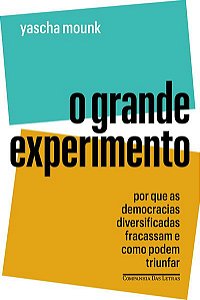 O GRANDE EXPERIMENTO - MOUNK, YASCHA