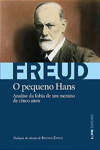 O PEQUENO HANS - ANÁLISE DA FOBIA DE UM MENINO DE 5 ANOS - AUTOR(A): FREUD, SIGMUND