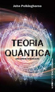 TEORIA QUÂNTICA - VOL. 985 - POLKINGHORNE, JOHN