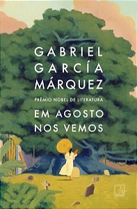 EM AGOSTO NOS VEMOS - MÁRQUEZ, GABRIEL GARCÍA