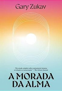 A MORADA DA ALMA - AUTOR(A): ZUKAV, GARY