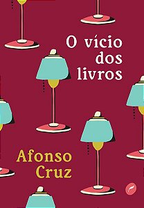 O VÍCIO DOS LIVROS - CRUZ, AFONSO