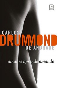AMAR SE APRENDE AMANDO - ANDRADE, CARLOS DRUMMOND DE