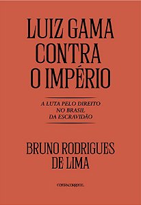 Luiz Gama contra o Império - LIMA, BRUNO RODRIGUES DE