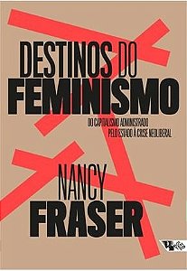 Destinos do Feminismo - FRASER, NANCY