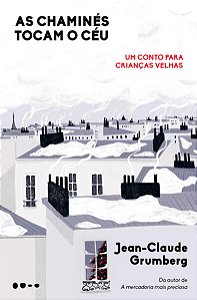 AS CHAMINÉS TOCAM O CÉU - AUTOR(A): GRUMBERG, JEAN-CLAUDE