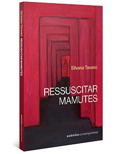 RESSUSCITAR MAMUTES - AUTOR(A): TAVANO, SILVANA