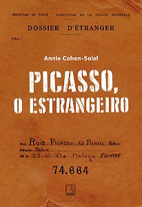 PICASSO, O ESTRANGEIRO - AUTOR(A): COHEN-SOLAL, ANNIE