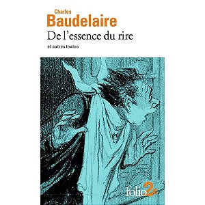 DE L’ESSENCE DU RIRE ET AUTRES TEXTES - AUTOR(A): BAUDELAIRE, CHARLES