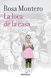 LA LOCA DE LA CASA - AUTOR(A): MONTERO, ROSA