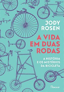A VIDA EM DUAS RODAS - AUTOR(A): ROSEN, JODY