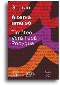 A TERRA UMA SÓ - AUTOR(A): VERÁ TUPÃ POPYGUÁ, TIMÓTEO