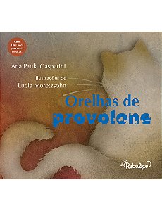 ORELHAS DE PROVOLONE - AUTOR(A): GASPARINI, ANA PAULA